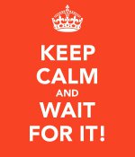 keep-calm-and-wait-for-it-31.jpg